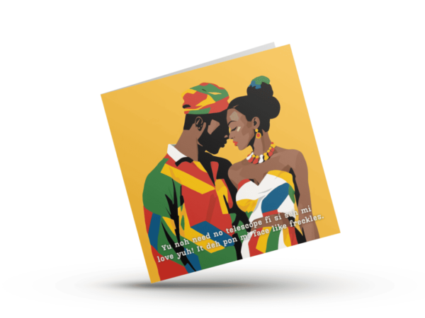Yu noh need no telescope fi si seh mi love yuh! It deh pon mi face like freckles - Jamaican Patois Card, Black Anniversary Card, Black Valentine's Day - Image 2